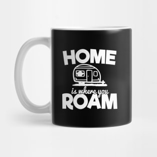 Camping RV Gift, Home Is Where You Roam Mug